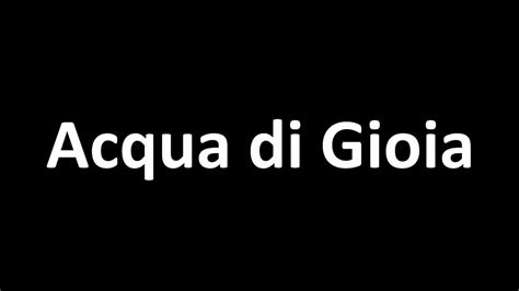 acqua di gioia pronunciation.